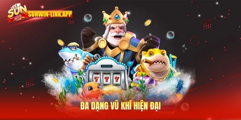 Đa dạng vũ khí hiện đại