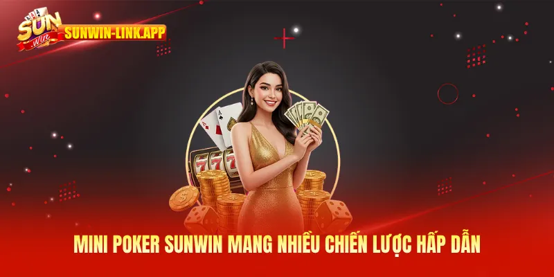 Mini poker Sunwin mang nhiều chiến lược hấp dẫn