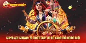 Super Ace - Bí quyết quay hũ nổ x500 cho người mới